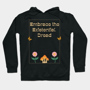 Embrace the Existential Dread Hoodie